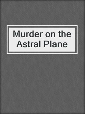 cover image of Murder on the Astral Plane