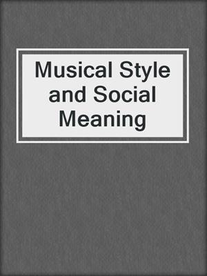 cover image of Musical Style and Social Meaning