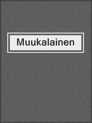 cover image of Muukalainen