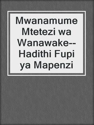cover image of Mwanamume Mtetezi wa Wanawake--Hadithi Fupi ya Mapenzi
