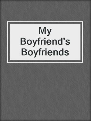 cover image of My Boyfriend's Boyfriends