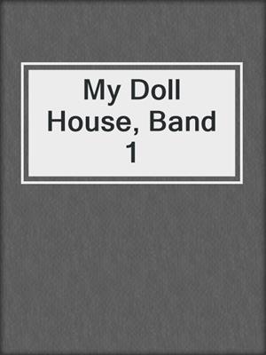 cover image of My Doll House, Band 1