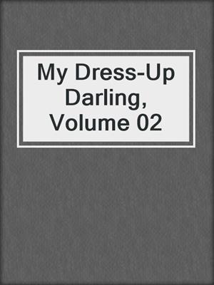 cover image of My Dress-Up Darling, Volume 02