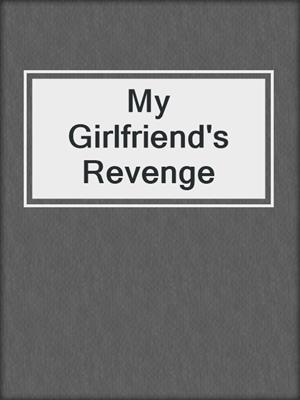 cover image of My Girlfriend's Revenge