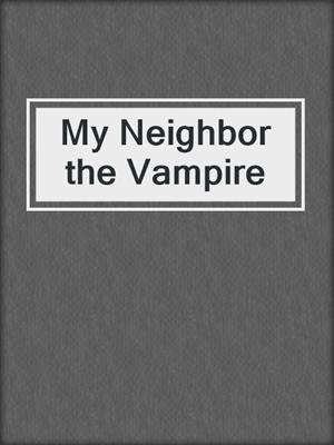 My Neighbor the Vampire