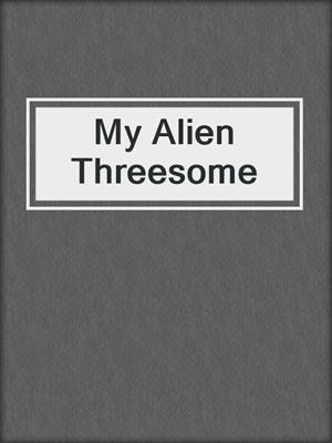 cover image of My Alien Threesome