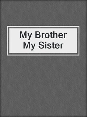 cover image of My Brother My Sister