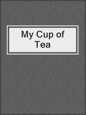 cover image of My Cup of Tea