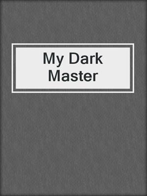 My Dark Master