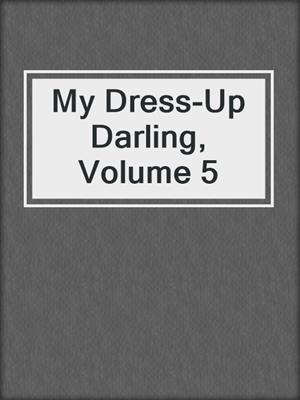 cover image of My Dress-Up Darling, Volume 5