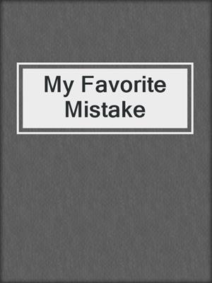 cover image of My Favorite Mistake