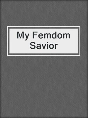 cover image of My Femdom Savior