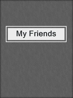 cover image of My Friends