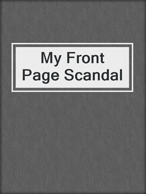 cover image of My Front Page Scandal