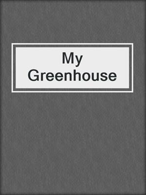 My Greenhouse