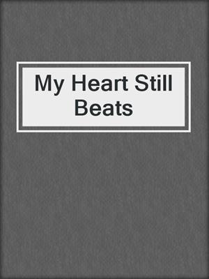 cover image of My Heart Still Beats