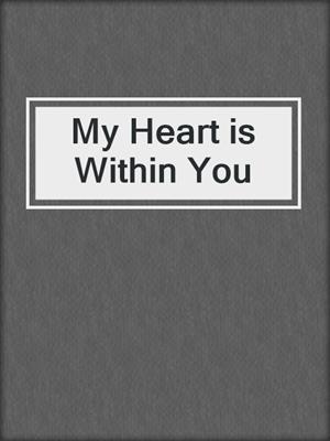 cover image of My Heart is Within You