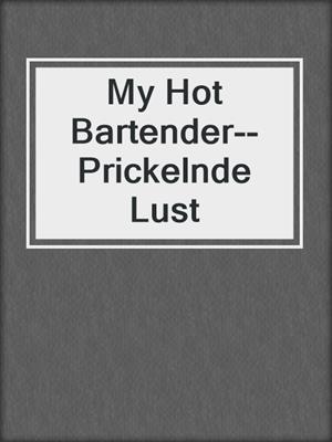 cover image of My Hot Bartender--Prickelnde Lust