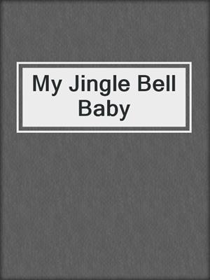 cover image of My Jingle Bell Baby