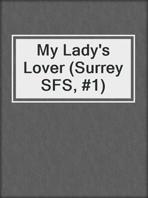 cover image of My Lady's Lover (Surrey SFS, #1)