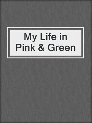 My Life in Pink & Green