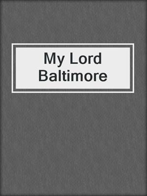 cover image of My Lord Baltimore
