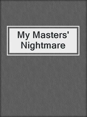 cover image of My Masters' Nightmare