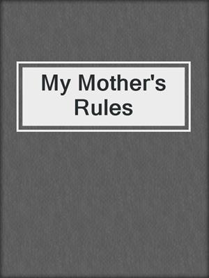 My Mother's Rules