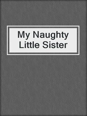 My Naughty Little Sister