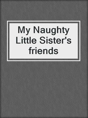 My Naughty Little Sister's friends