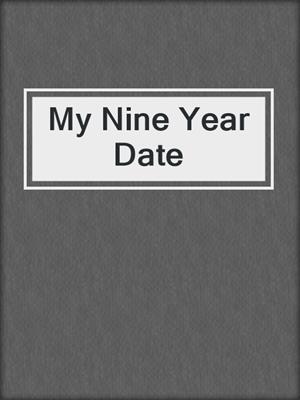 cover image of My Nine Year Date