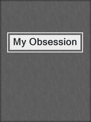 cover image of My Obsession