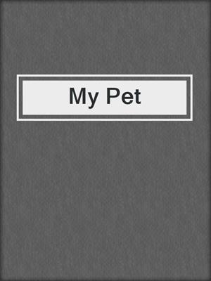 cover image of My Pet