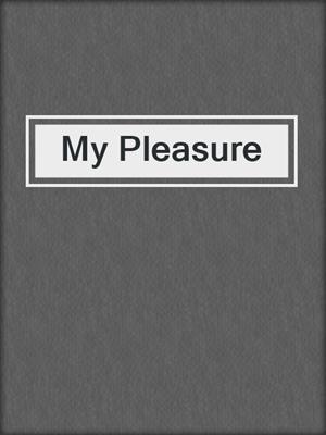 cover image of My Pleasure