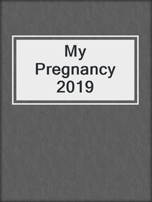 My Pregnancy 2019