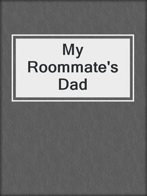cover image of My Roommate's Dad