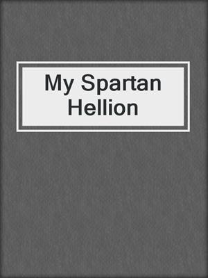 cover image of My Spartan Hellion