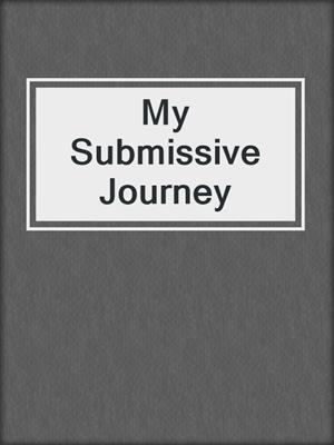 cover image of My Submissive Journey