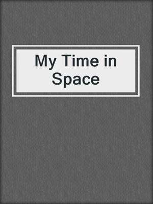 My Time in Space