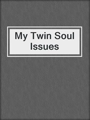 cover image of My Twin Soul Issues