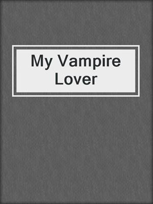 cover image of My Vampire Lover