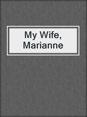 cover image of My Wife, Marianne
