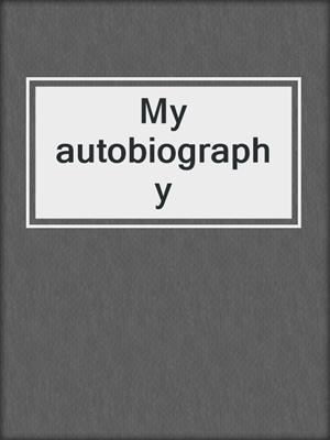 My autobiography