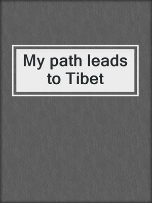My path leads to Tibet