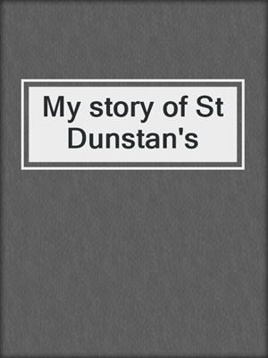 My story of St Dunstan's