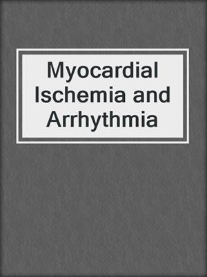 Myocardial Ischemia and Arrhythmia