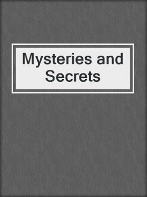 Mysteries and Secrets