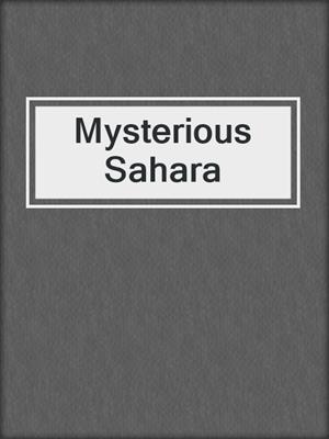 cover image of Mysterious Sahara