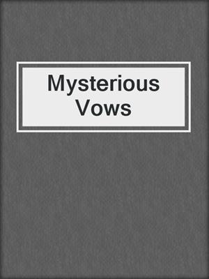 cover image of Mysterious Vows