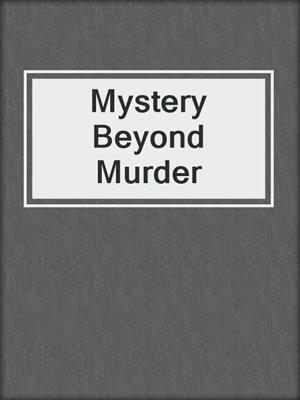 cover image of Mystery Beyond Murder